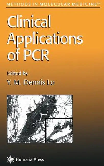 Clinical Applications of PCR by Y. M. Dennis Lo