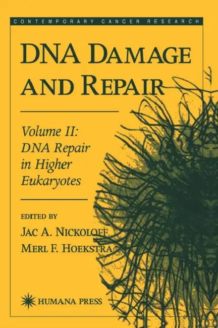DNA Damage and Repair: Volume 2: DNA Repair in Higher Eukaryotes by Jac A. Nickoloff, Merl F. Hoekstra
