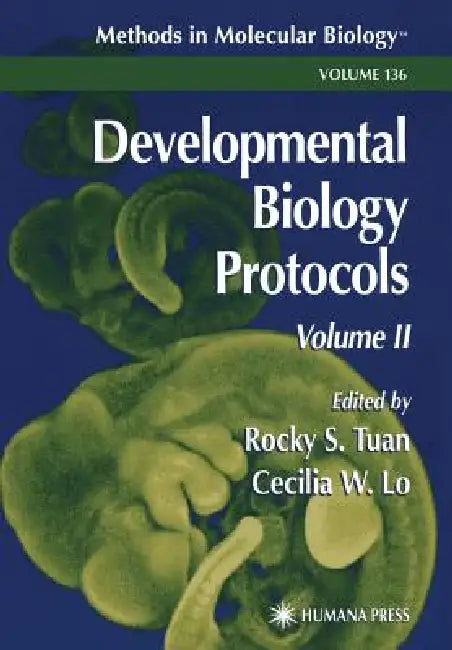 Developmental Biology Protocols: Volume II by Rocky S. Tuan, Cecilia W. Lo