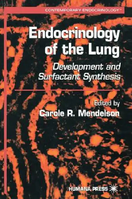 Endocrinology of the Lung: Development and Surfactant Synthesis by Carole R. Mendelson