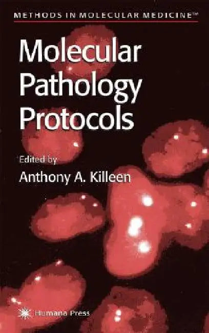 Molecular Pathology Protocols by Anthony A. Killeen