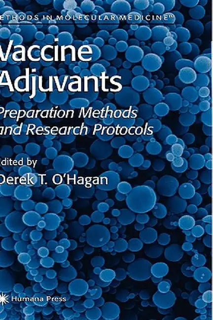 Vaccine Adjuvants: Preparation Methods and Research Protocols by Derek T. O'Hagan