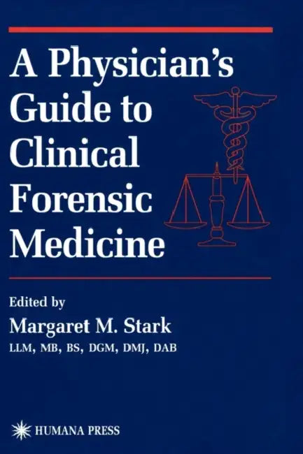 A Physician's Guide to Clinical Forensic Medicine by Margaret M. Stark