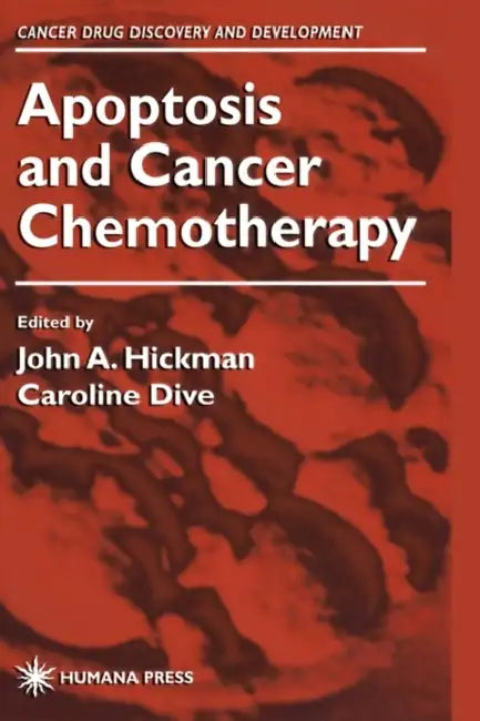 Apoptosis and Cancer Chemotherapy by John a. Hickman, Caroline Dive