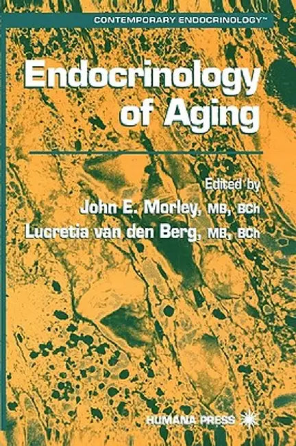 Endocrinology of Aging by John E. Morley
