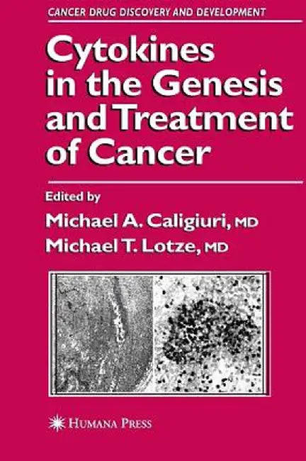 Cytokines in the Genesis and Treatment of Cancer by Michael A. Caligiuri