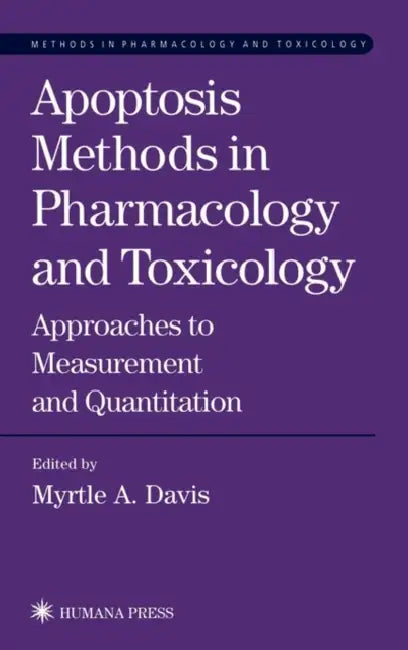 Apoptosis Methods in Pharmacology and Toxicology: Approaches to Measurement and Quantification by Myrtle A. Davis