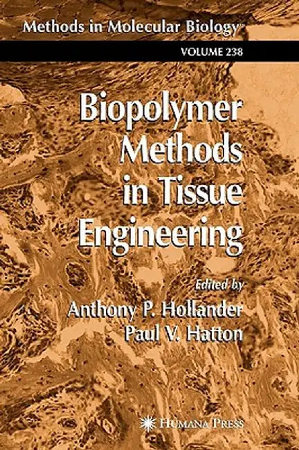 Biopolymer Methods in Tissue Engineering by Anthony P. Hollander
