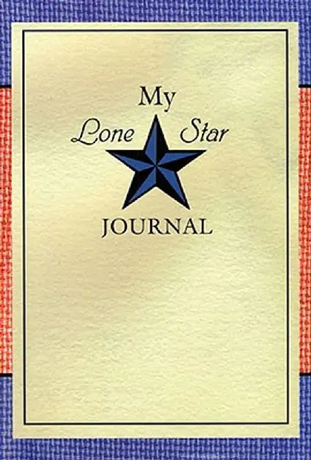 My Lone Star Journal: A Writing Companion to the Lone Star Journals by Lisa Waller Rogers