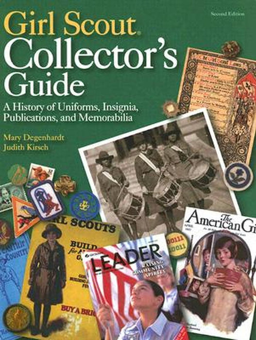 Girl Scout Collectors' Guide: A History of Uniforms, Insignia, Publications, and Memorabilia by Mary Degenhardt