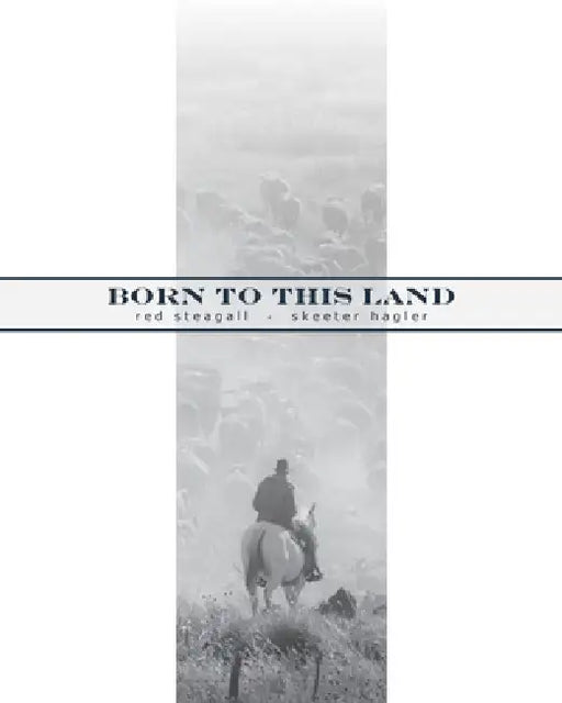 Born to This Land by Red Steagall, Skeeter Hagler