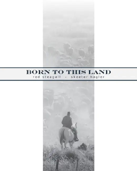 Born to This Land by Red Steagall, Skeeter Hagler