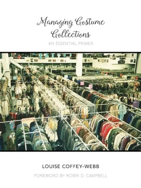 Managing Costume Collections: An Essential Primer by Costume Society of America