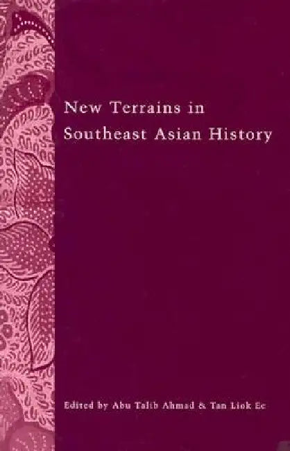 New Terrains in Southeast Asian History by Abu Talib Ahmad