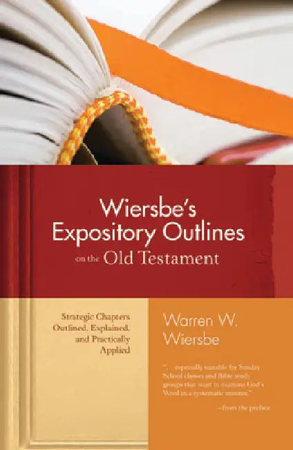 Wiersbe's Expository Outlines on the Old Testament: Strategic Chapters Outlined, Explained, and Practically Applied by Warren W. Wiersbe