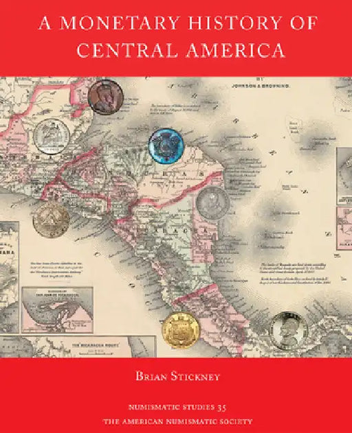 A Monetary History of Central America by Brian Stickney