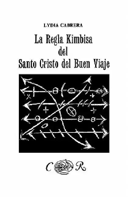 La Regla Kimbisa del Santo Cristo del Buen Viaje by Lydia Cabrera