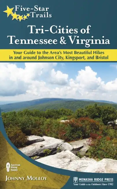 Five-Star Trails: Tri-Cities of Tennessee and Virginia: Your Guide to the Area's Most Beautiful Hikes in and Around Bristol, Johnson City, and Kingspo by Johnny Molloy