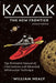 Kayak: The New Frontier: The Animated Manual of Intermediate and Advanced Whitewater Technique by William Nealy