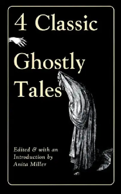 4 Classic Ghostly Tales by Anita Miller