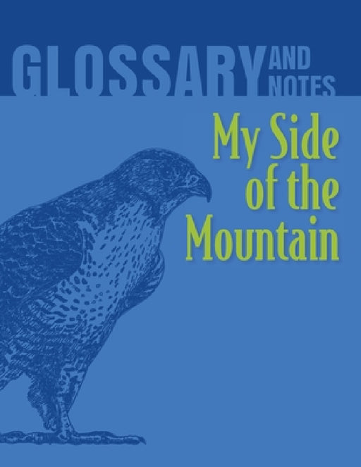 My Side of the Mountain Glossary and Notes: My Side of the Mountain by Heron Books