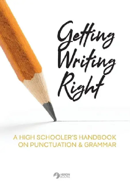 Getting Writing Right: A High Schooler's Handbook on Punctuation & Grammar by Heron Books