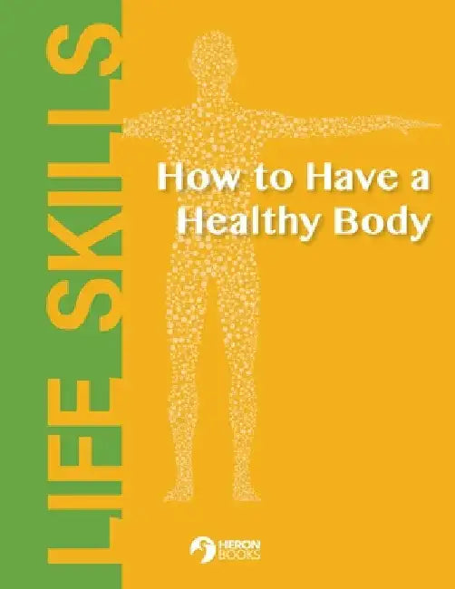 How to Have a Healthy Body by Heron Books