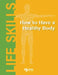 How to Have a Healthy Body by Heron Books