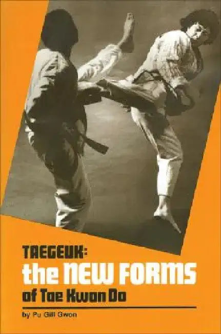 Taegeuk: The New Forms of Tae Kwon Do by Pu Gill Gwon