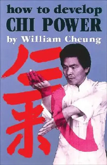 How to Develop Chi Power by William Cheung