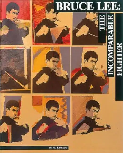 Bruce Lee: The Incomparable Fighter by M. Uyehara