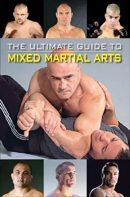 The Ultimate Guide to Mixed Martial Arts by Raymond Horwitz