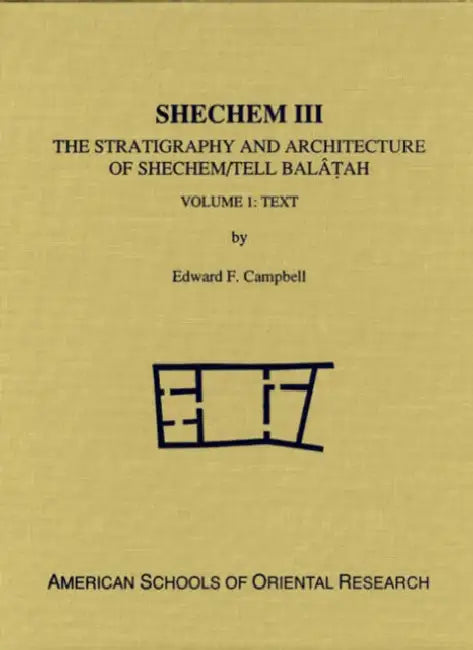 Shechem III: The Stratigraphy and Architecture of Shechem/Tell Balatah: Two Volume Set by Edward F. Campbell