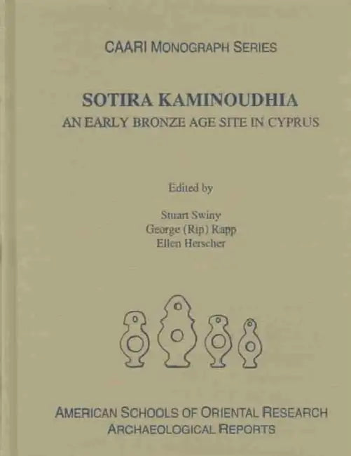 Sotira Kaminoudhia: An Early Bronze Age Site in Cyprus by Ellen Herscher, George Rapp, Stuart Swiny