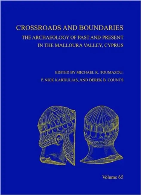 Crossroads and Boundaries: The Archaeology of Past and Present in the Malloura Valley, Cyprus by Derek B. Counts, P. Nick Kardulias, Michael K. Toumazou