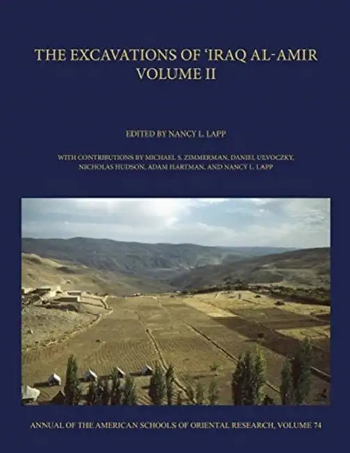 The Excavations of 'Iraq Al-Amir, Volume II by Nancy L. Lapp