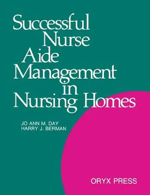 Successful Nurse Aide Management in Nursing Homes by Jo Ann Day