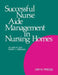 Successful Nurse Aide Management in Nursing Homes by Jo Ann Day