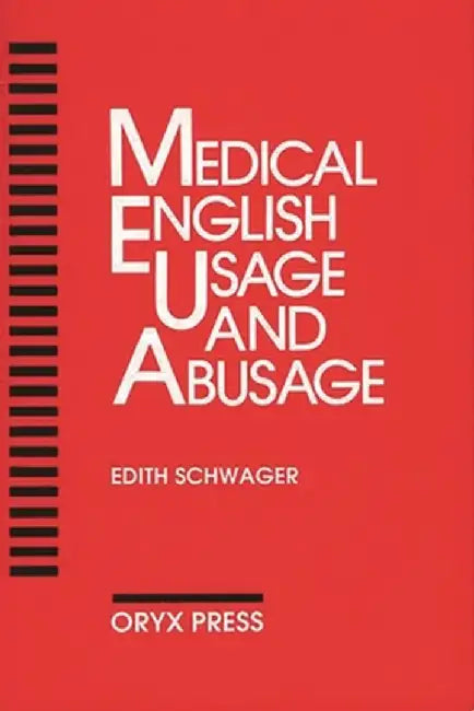 Medical English Usage and Abusage by Edith Schwager