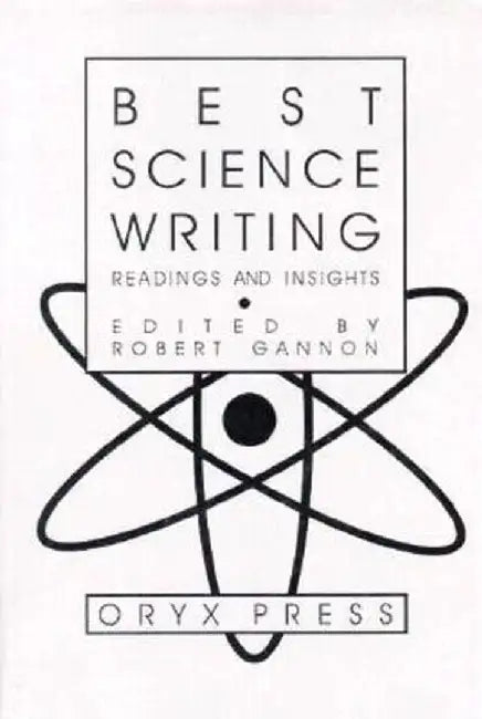 Best Science Writing: Readings and Insights by Robert Gannon