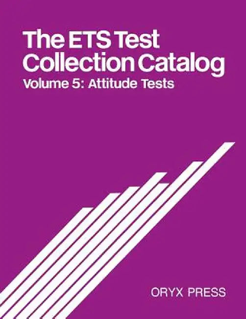 The Ets Test Collection Catalog: Volume 5: Attitude Tests by Unknown