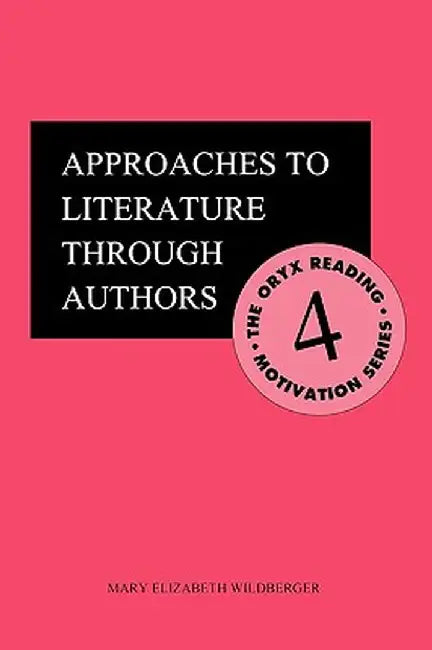 Approaches to Literature Through Authors by Mary Elizabeth Wildberger