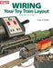 Wiring Your Toy Train Layout by Peter H. Riddle