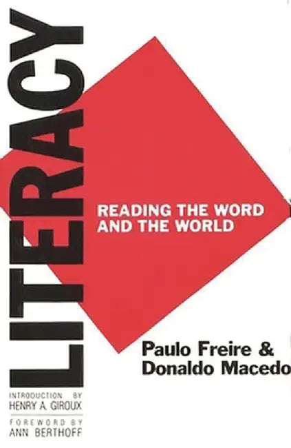 Literacy: Reading the Word and the World by Donaldo Macedo