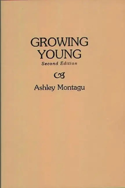 Growing Young, 2nd Edition by Ashley Montagu