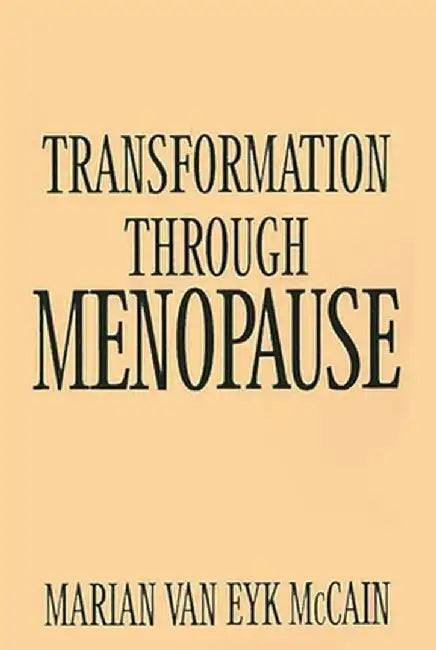 Transformation Through Menopause by Marian Van Eyk McCain