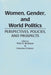 Women, Gender, and World Politics: Perspectives, Policies, and Prospects by Peter R. Beckman