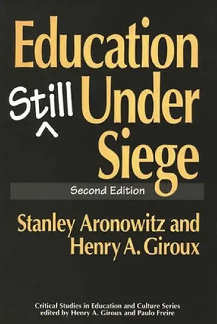 Education Still Under Siege, 2nd Edition by Stanley Aronowitz