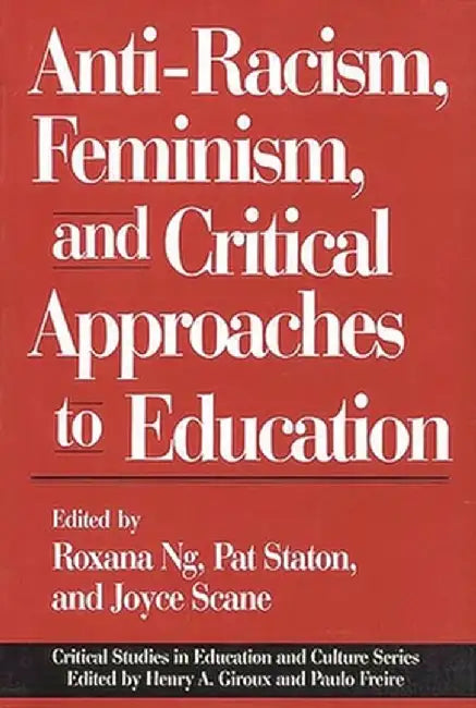 Anti-Racism, Feminism, and Critical Approaches to Education by Patricia Staton