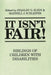 It Isn't Fair! Siblings of Children with Disabilities by Stanley Klein
